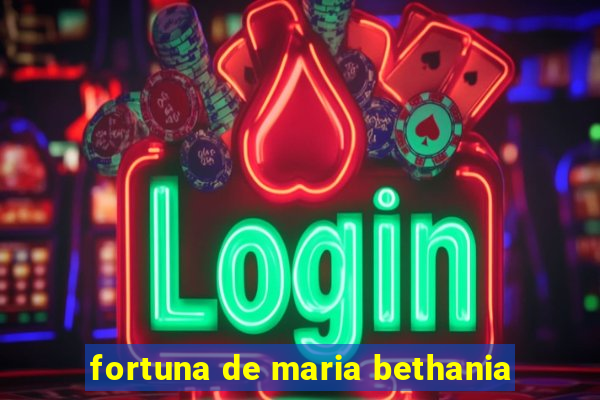 fortuna de maria bethania